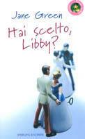 Hai scelto, Libby? - Jane Green - Libro Sperling & Kupfer 2001, Pandora Shocking | Libraccio.it