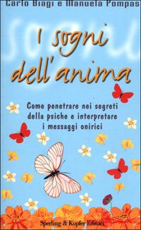 I sogni dell'anima - Carlo Biagi, Manuela Pompas - Libro Sperling & Kupfer 2001, Esperienze | Libraccio.it