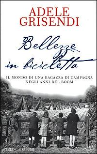 Bellezze in bicicletta - Adele Grisendi - Libro Sperling & Kupfer 2001, Mi racconto | Libraccio.it