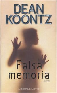 Falsa memoria - Dean R. Koontz - Libro Sperling & Kupfer 2001, Narrativa | Libraccio.it