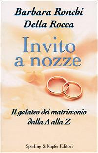Invito a nozze - Barbara Ronchi Della Rocca - Libro Sperling & Kupfer 2001, Varia | Libraccio.it