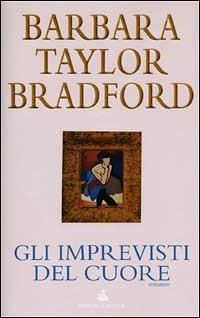 Gli imprevisti del cuore - Barbara Taylor Bradford - Libro Sperling & Kupfer 2001, Pandora | Libraccio.it