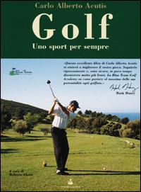 Golf. Uno sport per sempre - C. Alberto Acutis - Libro Sperling & Kupfer 2001, Golf | Libraccio.it