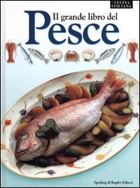 Il grande libro del pesce  - Libro Sperling & Kupfer 2001, La cucina italiana | Libraccio.it