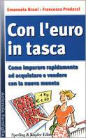 Con l'euro in tasca. Come imparare rapidamente ad acquistare e vendere con la nuova moneta - Emanuela Bruni, Francesca Predazzi - Libro Sperling & Kupfer 2001, Azienda famiglia | Libraccio.it