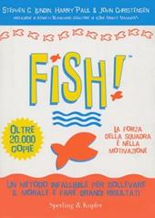 Fish! Il metodo infallibile per risollevare il morale e tornare a fare grandi risultati