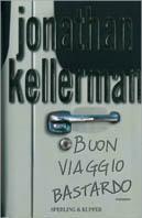 Buon viaggio bastardo - Jonathan Kellerman - Libro Sperling & Kupfer 2001, Narrativa | Libraccio.it