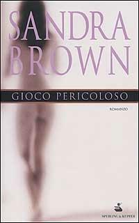 Gioco pericoloso - Sandra Brown - Libro Sperling & Kupfer 2002, Pandora | Libraccio.it