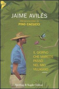 Il giorno che Marcos passò nel mio villaggio - Jaime Aviles - Libro Sperling & Kupfer 2005, Continente desaparecido | Libraccio.it