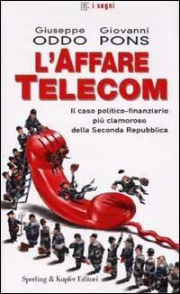 L' affare Telecom - Giuseppe Oddo, Giovanni Pons - Libro Sperling & Kupfer 2002, I segni | Libraccio.it