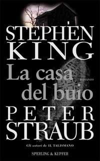 La casa del buio - Stephen King, Peter Straub - Libro Sperling & Kupfer 2002, Narrativa | Libraccio.it