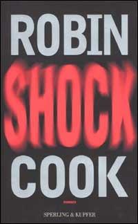 Shock - Robin Cook - Libro Sperling & Kupfer 2002, Narrativa | Libraccio.it