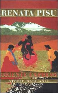 Oriente Express. Storie dall'Asia - Renata Pisu - Libro Sperling & Kupfer 2002, Diritti & rovesci | Libraccio.it