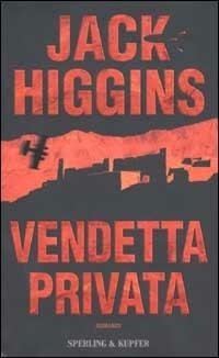 Vendetta privata - Jack Higgins - Libro Sperling & Kupfer 2002, Narrativa | Libraccio.it