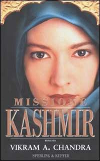 Missione Kashmir - Vikram A. Chandra - Libro Sperling & Kupfer 2002, Narrativa | Libraccio.it