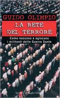 La rete del terrore. Come nascono e agiscono i militanti delle Guerre Sante - Guido Olimpio - Libro Sperling & Kupfer 2002, Saggi | Libraccio.it