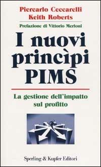 I nuovi princìpi PIMS - Piercarlo Ceccarelli, Keith Roberts - Libro Sperling & Kupfer 2002, Economia & management | Libraccio.it