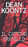 Il cattivo fratello - Dean R. Koontz - Libro Sperling & Kupfer 2002, Narrativa | Libraccio.it