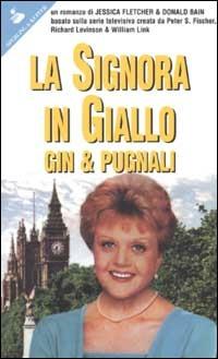 Gin & pugnali. La signora in giallo - Jessica Fletcher, Donald Bain - Libro Sperling & Kupfer 2002, Pandora | Libraccio.it
