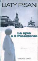 La spia e il presidente - Liaty Pisani - Libro Sperling & Kupfer 2002, Narrativa | Libraccio.it