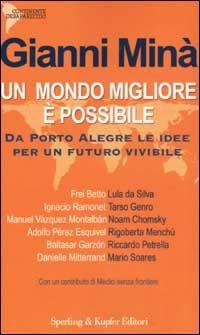 Un mondo migliore è possibile. Da Porto Alegre le idee per un futuro vivibile - Gianni Minà - Libro Sperling & Kupfer 2002, Continente desaparecido | Libraccio.it