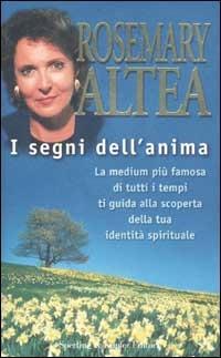 I segni dell'anima - Rosemary Altea - Libro Sperling & Kupfer 2002, Esperienze | Libraccio.it