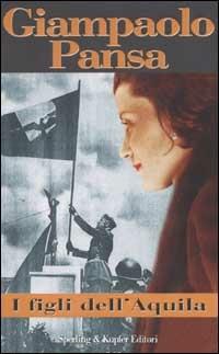I figli dell'Aquila - Giampaolo Pansa - Libro Sperling & Kupfer 2002, Saggi | Libraccio.it