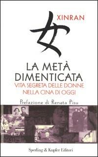 La metà dimenticata - Xinran - Libro Sperling & Kupfer 2002, Diritti & rovesci | Libraccio.it