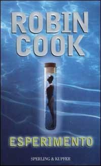 Esperimento - Robin Cook - Libro Sperling & Kupfer 2003, Narrativa | Libraccio.it