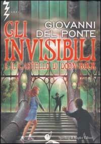 Gli Invisibili e il castello di Doom Rock - Giovanni Del Ponte - Libro Sperling & Kupfer 2003, Lampi | Libraccio.it