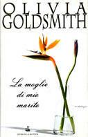 La moglie di mio marito - Olivia Goldsmith - Libro Sperling & Kupfer 2003, Pandora | Libraccio.it