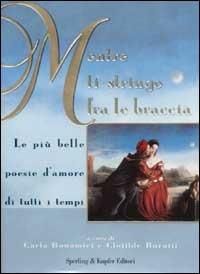 Mentre ti stringo fra le braccia. Le più belle poesie d'amore di tutti i tempi  - Libro Sperling & Kupfer 2003 | Libraccio.it