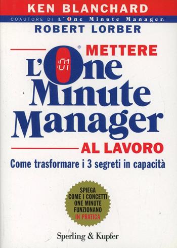 Mettere l'one minute manager al lavoro - Kenneth Blanchard, Robert Lorber - Libro Sperling & Kupfer 2002, Varia. Economia | Libraccio.it