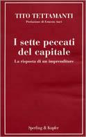 I sette peccati del capitale. La risposta di un imprenditore - Tito Tettamanti - Libro Sperling & Kupfer 2002, Saggi | Libraccio.it