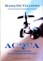 Acqua. Storia e destino di una risorsa in pericolo - Marq de Villiers - Libro Sperling & Kupfer 2003, Zoom | Libraccio.it