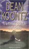 L' ultima porta del cielo - Dean R. Koontz - Libro Sperling & Kupfer 2003, Narrativa | Libraccio.it