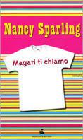 Magari ti chiamo - Nancy Sparling - Libro Sperling & Kupfer 2003, Pandora | Libraccio.it