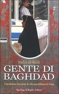 Gente di Baghdad. Una donna racconta la vita quotidiana in Iraq - Nuha Al-Radi - Libro Sperling & Kupfer 2003, Diritti & rovesci | Libraccio.it