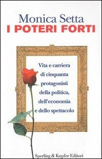 I poteri forti - Monica Setta - Libro Sperling & Kupfer 2003, Varia. Economia | Libraccio.it