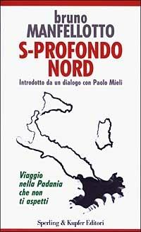 S-profondo Nord - Bruno Manfellotto - Libro Sperling & Kupfer 2003, Politica & società | Libraccio.it