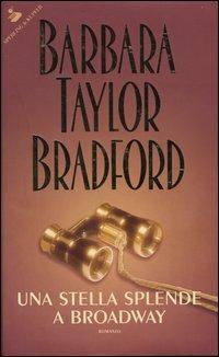 Una stella splende a Broadway - Barbara Taylor Bradford - Libro Sperling & Kupfer 2003, Pandora | Libraccio.it