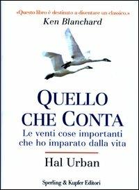 Quello che conta. Le venti cose importanti che ho imparato dalla vita - Hal Urban - Libro Sperling & Kupfer 2003, Esperienze | Libraccio.it