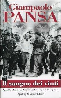 Il sangue dei vinti. Quello che accadde in Italia dopo il 25 aprile - Giampaolo Pansa - Libro Sperling & Kupfer 2003, Saggi | Libraccio.it