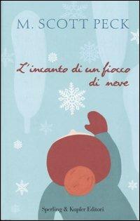 L' incanto di un fiocco di neve - M. Scott Peck - Libro Sperling & Kupfer 2003, Parole | Libraccio.it