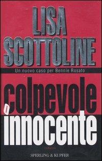Colpevole o innocente - Lisa Scottoline - Libro Sperling & Kupfer 2003, Narrativa | Libraccio.it