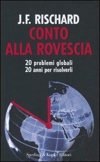 Conto alla rovescia. 20 problemi globali, 20 anni per risolverli - Jean-François Rischard - Libro Sperling & Kupfer 2003, I segni | Libraccio.it