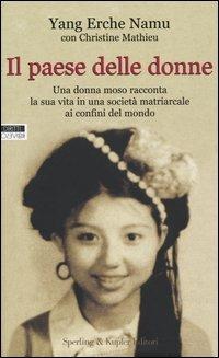 Il paese delle donne - Yang Erche Namu, Christine Mathieu - Libro Sperling & Kupfer 2003, Diritti & rovesci | Libraccio.it
