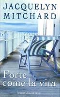 Forte come la vita - Jacquelyn Mitchard - Libro Sperling & Kupfer 2004, Narrativa | Libraccio.it