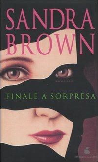 Finale a sorpresa - Sandra Brown - Libro Sperling & Kupfer 2004, Pandora | Libraccio.it