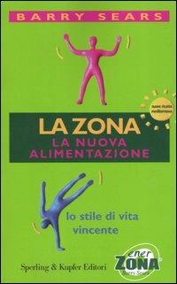 La Zona. La nuova alimentazione - Barry Sears - Libro Sperling & Kupfer 2004, Guide. Benessere | Libraccio.it